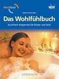 Das Nordtour Wohlf&uuml;hlbuch: So einfach entspannen Sie K&ouml;rper und Geist - Sabine Steuernagel