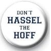 DON'T HASSEL THE HOFF Pinback Button 1.25" Pin / Badge ~ David Hasselhoff Baywatch