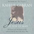 Jesus: The Son of Man: His Words and His Deeds as Told and Recorded by Those Who Knew Him by  Kahlil Gibran