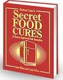 Bottom Lines Secret Food Cures and Doctor-approved Folk Remedies