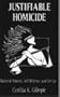 JUSTIFIABLE HOMICIDE: BATTERED WOMEN, SELF-DEFENSE AND THE LAW