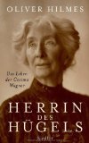 Herrin des H&uuml;gels - Das Leben der Cosima Wagner - Oliver Hilmes