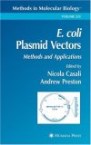 E. coli Plasmid Vectors: Methods and Applications (Methods in Molecular Biology (Cloth))