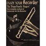 Enjoy Your Recorder; the Trapp Family Singers' New Complete Method of Instruction for the Recorder, Including Exercises, Reviews, Trill Charts, Ornaments and Embellishments, Duets, Trios, and Quartets (Book M-1, for C-soprano or C-tenor) book cover