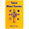 Twelve World Teachers: A Summary of Their Lives and Teachings