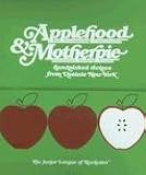 Applehood and Motherpie Handpicked Recipes from Upstate New York: Handpicked Recipes from Upstate New York Junior League of Rochester