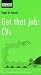 Get That Job: CVs: Cvs: How to Stand Out from the Crowd (Steps to Success)
