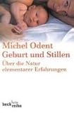 Geburt und Stillen: &Uuml;ber die Natur elementarer Erfahrungen - Michel Odent