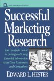 Successful Marketing Research: The Complete Guide to Getting and Using Essential Information About Your Customers and Competitors (Wiley Small Business Edition)