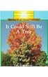 It Could Still Be a Tree (Rookie Read-About Science)