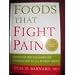 Foods That Fight Pain: Proven Dietary Solutions for Maximum Pain Relief Without Drugs