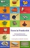 Essen in Frankreich. Essdolmetscher Frankreich. Restaurantdolmetscher, Koch- und Küchenwörterbuch