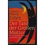 Der Tanz der Gro�en Mutter: Von der Jugend des Alters und der Reife der Jugend