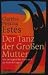 Der Tanz der Gro&szlig;en Mutter: Von der Jugend des Alters und der Reife der Jugend