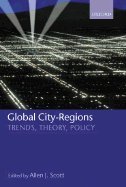 Global City-Regions - Trends, Theory, Policy (01) by Scott, Allen J [Paperback (2002)]