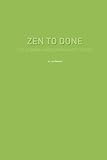 Zen to Done: The Ultimate Simple Productivity System