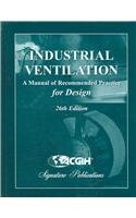 Industrial Ventilation: A Manual of Recommended Practice for Design (American Conference of Governmental Industrial Hygienists Committee on Industrial Ventilation Industrial Ventilation)