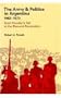 The Army and Politics in Argentina, 1962-1973: From Frondizi's Fall to the Peronist Restoration (Potash, Robert a//Army and Politics in Argentina)
