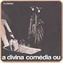 A Divina Comedia Ou Ando Meio Desligado