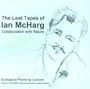The Lost Tapes of Ian Mcharg: Collaboration With Nature, Ecological Planning Lecture