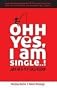 Ohh Yes I am Single...!: and So is My Girlfriend