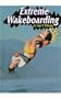 Extreme Wakeboarding (Extreme Sports)