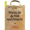 W�rter, die die Welt noch braucht: Neue Begriffe f�r alle Lebenslagen