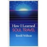 how i learned soul travel the true exp