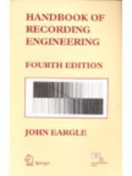HANDBOOK OF RECORDING ENGINEERING, 4TH EDITION by EARGLE JOHN (2009-01-01)