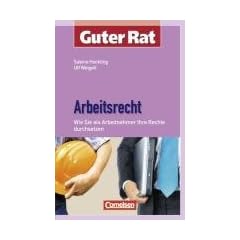 Guter Rat: Arbeitsrecht: Wie (Sie als) Arbeitnehmer Ihre Rechte durchsetzen