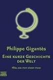 Eine kurze Geschichte der Welt: Alles, was man wissen muss - Philippe Gigantes