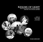Realms of light : uses and perceptions of the magic lantern from the 17th to the 21st century : an illustrated collection of essays by 27 authors from six countries