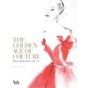 \#8 Amazon.com: The Golden Age of Couture: Paris and London 1947 - 1957: Claire Wilcox: Books
