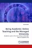 Being Academic: Online Teaching and the Managed University