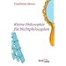 Kleine Philosophie f�r Nichtphilosophen