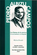 Pedro Albizu Campos : Las llamas de la aurora: acercamiento a una biograf&iacute;a