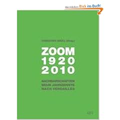 Zoom 1920-2010: Nachbarschaften neun Jahrzehnte nach Versailles