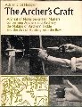 The archer's craft : a sheaf of notes on certain matters concerning archers and archery, the making of archers' tackle and the art of hunting with the bow