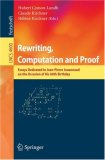 Rewriting, Computation and Proof: Essays Dedicated to Jean-Pierre Jouannaud on the Occasion of his 60th Birthday (Lecture Notes in Computer Science)