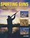 Books : Sporting Guns: A Guide to the World's Rifles and Shotguns