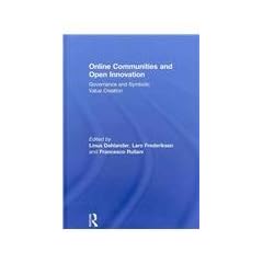 Online Communities and Open Innovation: Governance and Symbolic Value Creation (Routledge Studies in Industry and Innovation)