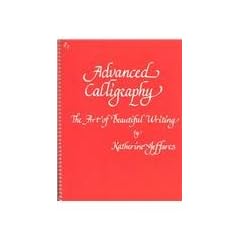 Advanced Calligraphy: The Art of Beautiful Writing