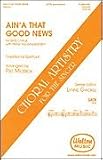Ain'a That Good News SATB