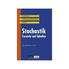 Duden Formeln und Tabellen - Mathematik: Stochastik: Kombinatorik - Wahrscheinlichkeitsrechnung - Statistik. Formelsammlung: Formeln und Tabellen f�r die Sekundarstufen I und II. Formelsammlung