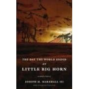 The Day the World Ended at Little Big Horn: A Lakota History