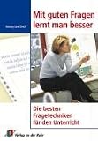 Mit guten Fragen lernt man besser: Die besten Fragetechniken für den Unterricht