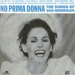 No Prima Donna : The Songs of Van Morrison