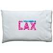 All You Need is Lax (Banner) Pillowcase