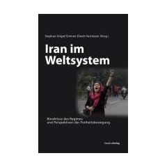 Iran im Weltsystem: B�ndnisse des Regimes und Perspektiven der Freiheitsbewegung