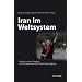 Iran im Weltsystem: B�ndnisse des Regimes und Perspektiven der Freiheitsbewegung